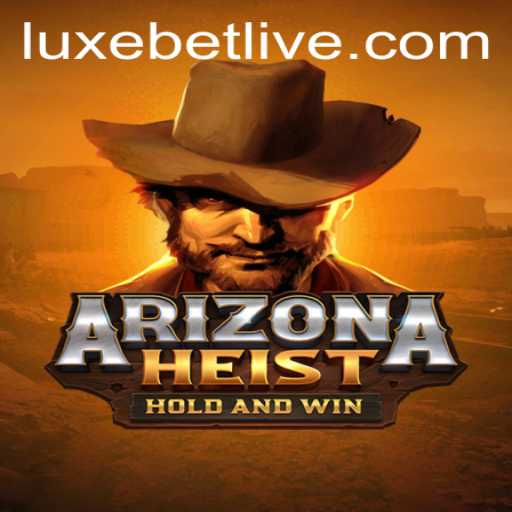 ArizonaHeist: Dive into Thrilling Adventures and Chance