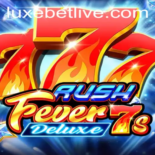 RushFever7sDeluxe: A Complete Guide to the Gaming Experience with Luxebet