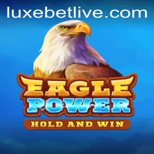 Unveiling EaglePower: A Luxebet Gaming Experience